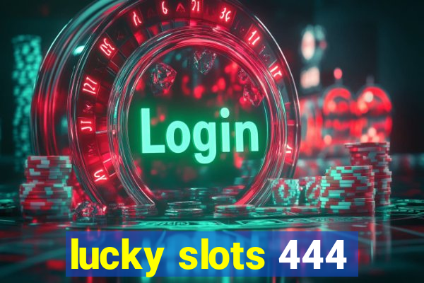 lucky slots 444